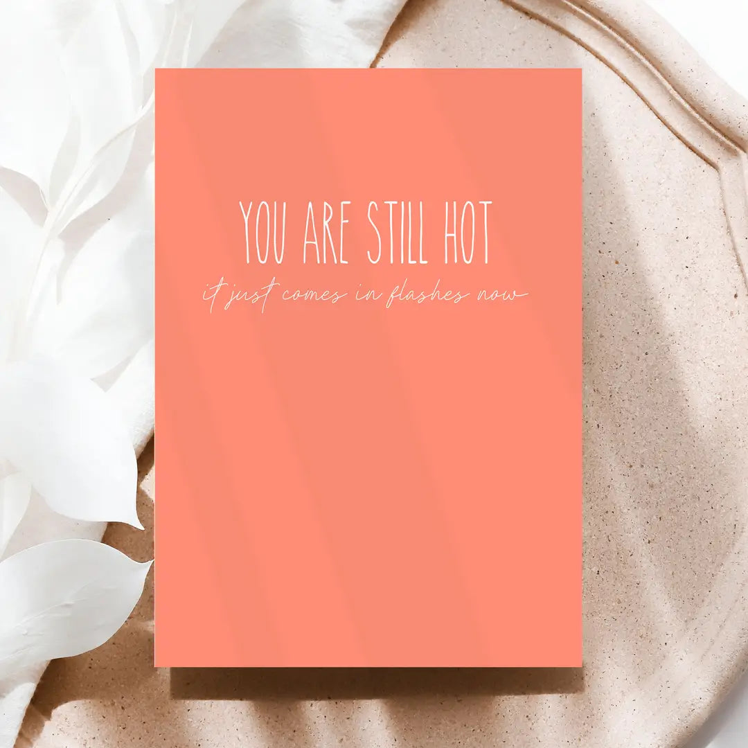 Creativien Studio- You're Still Hot, It Just Comes In Flashes Now Card