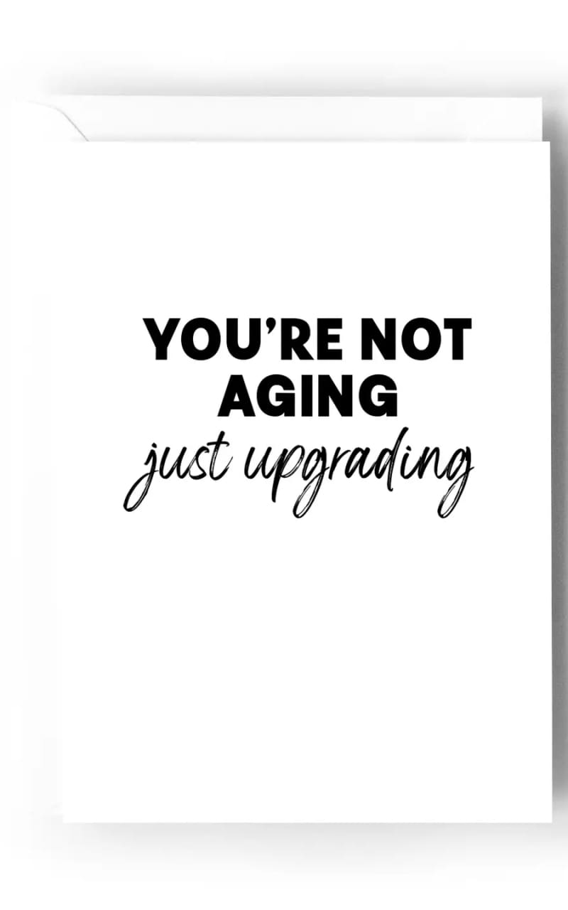 Creativien Studio- You’re Not Aging Just Upgrading Card