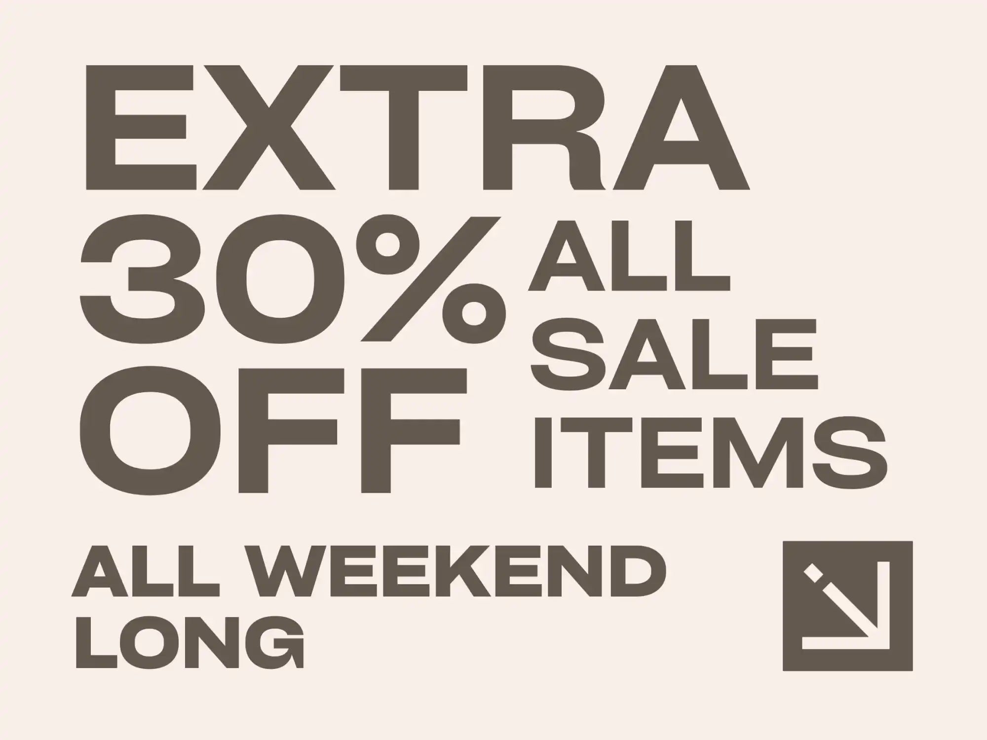 A promotional advertisement for a sale offering 30% off all sale items, valid all weekend long.