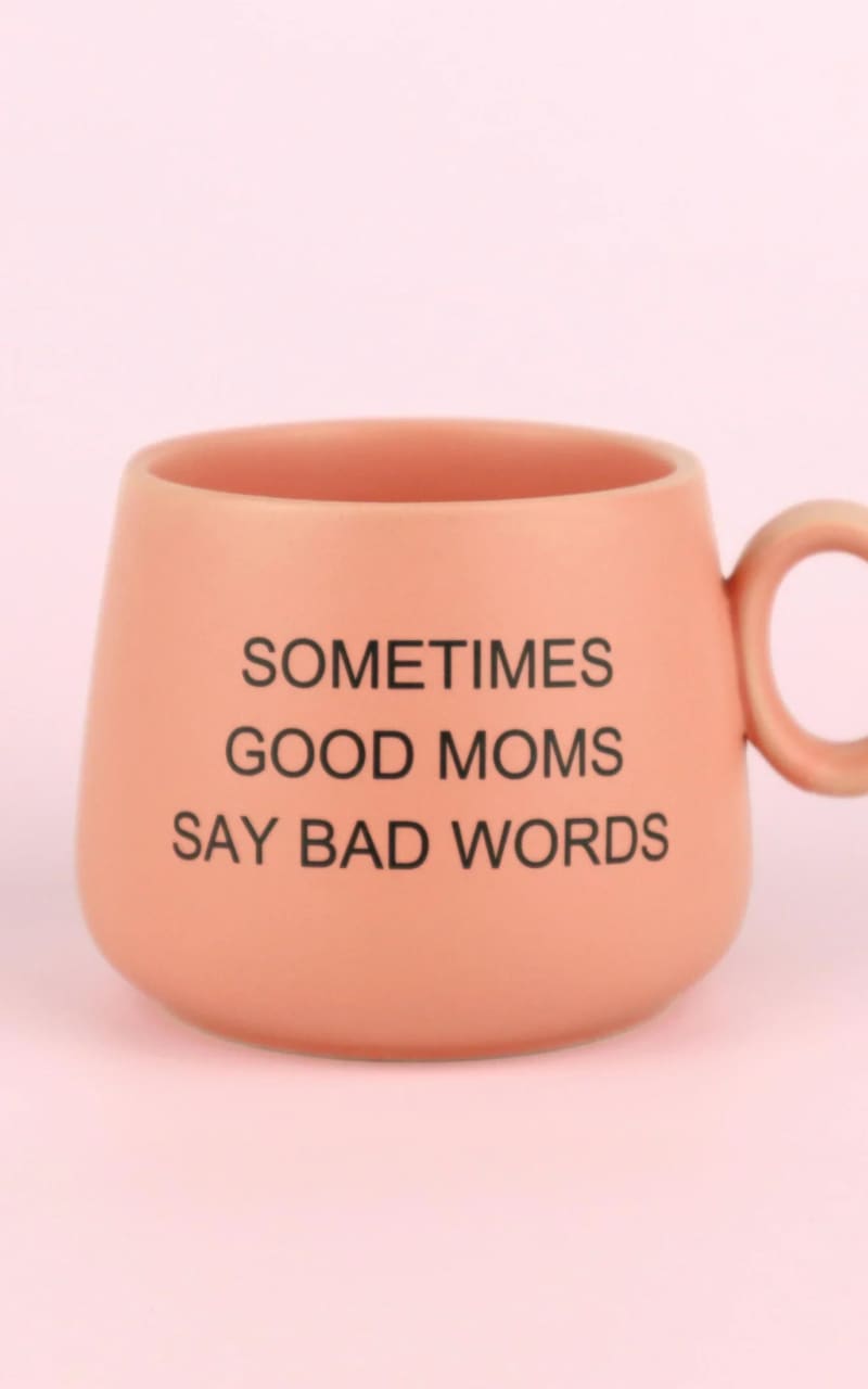 Properly Improper- Sometimes Good Moms Say Bad Words